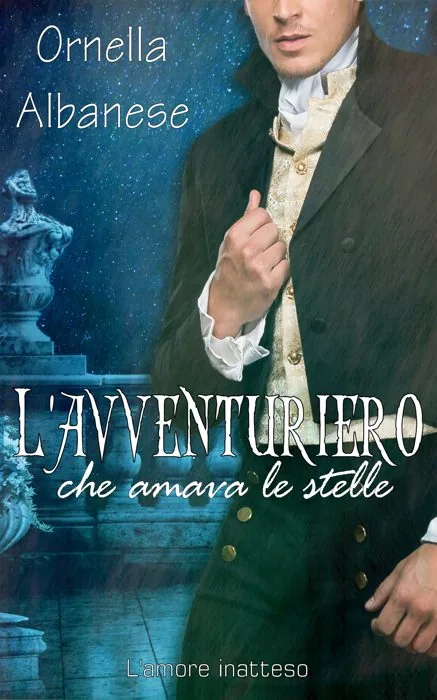 L'avventuriero che amava le stelle — L'amore inatteso 1